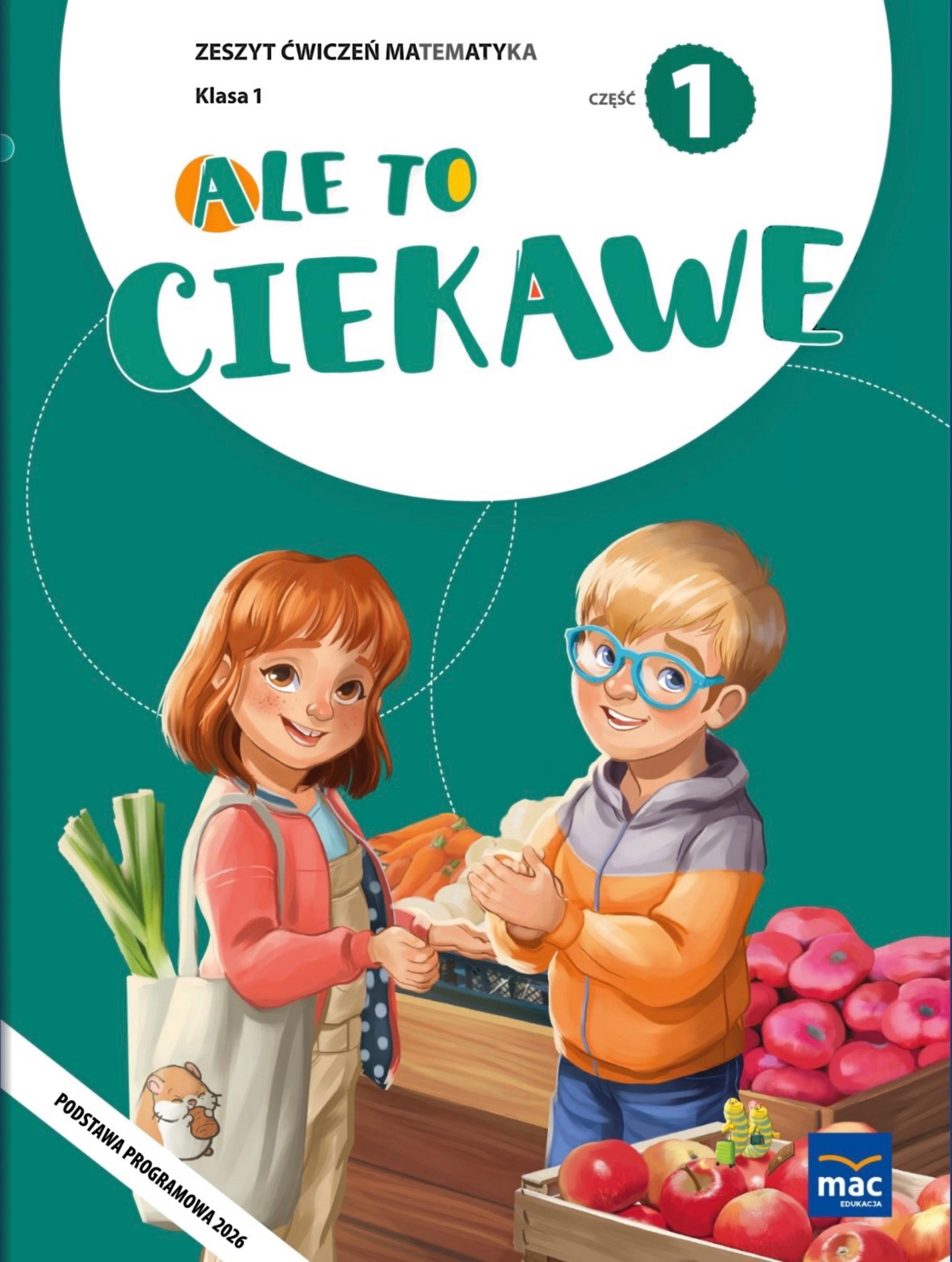 Okładka Ale to ciekawe klasa 1 czesc 1 zeszyt cwiczen matematyka
