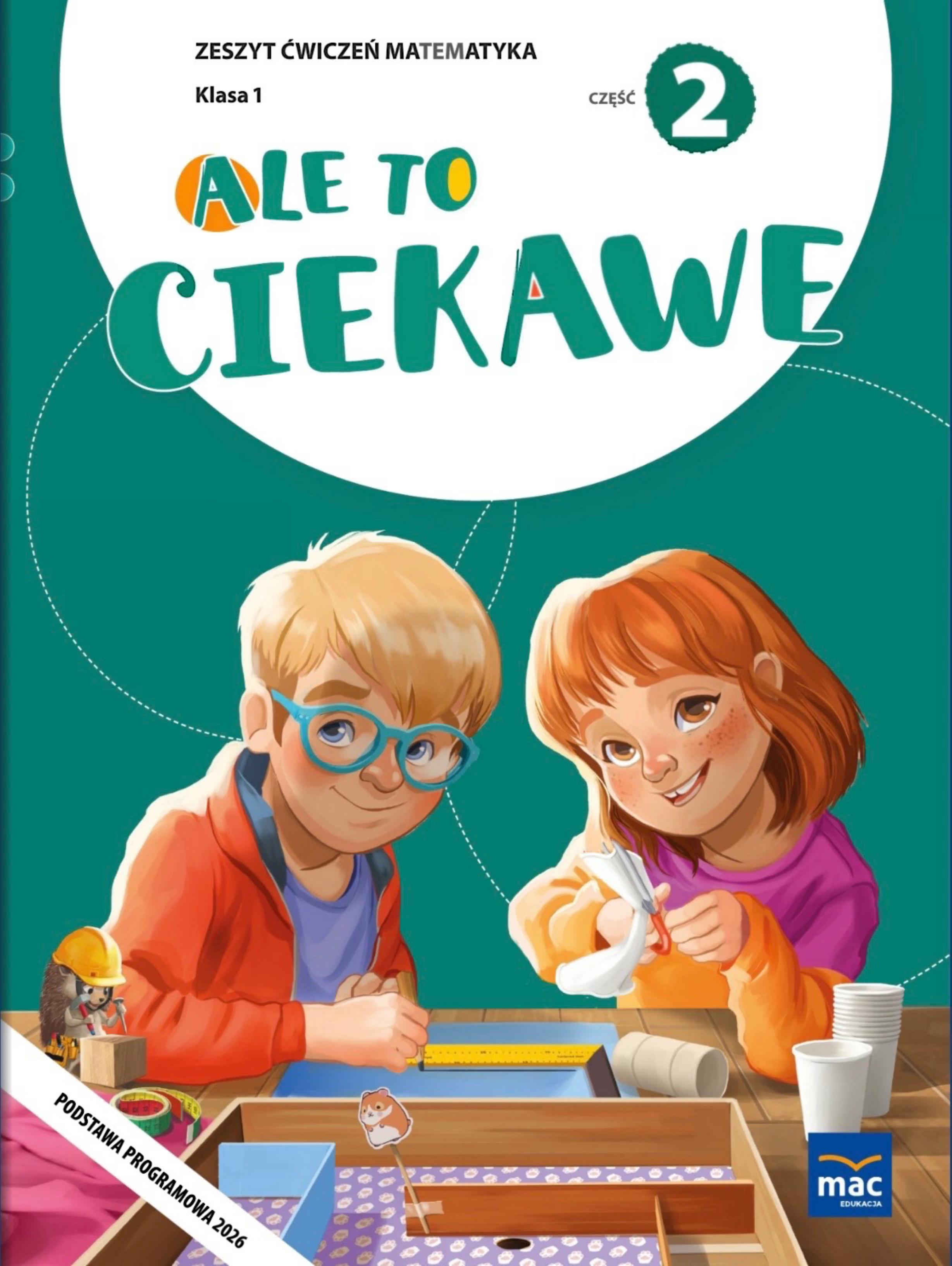 Okładka Ale to ciekawe klasa 1 czesc 2 zeszyt cwiczen matematyka