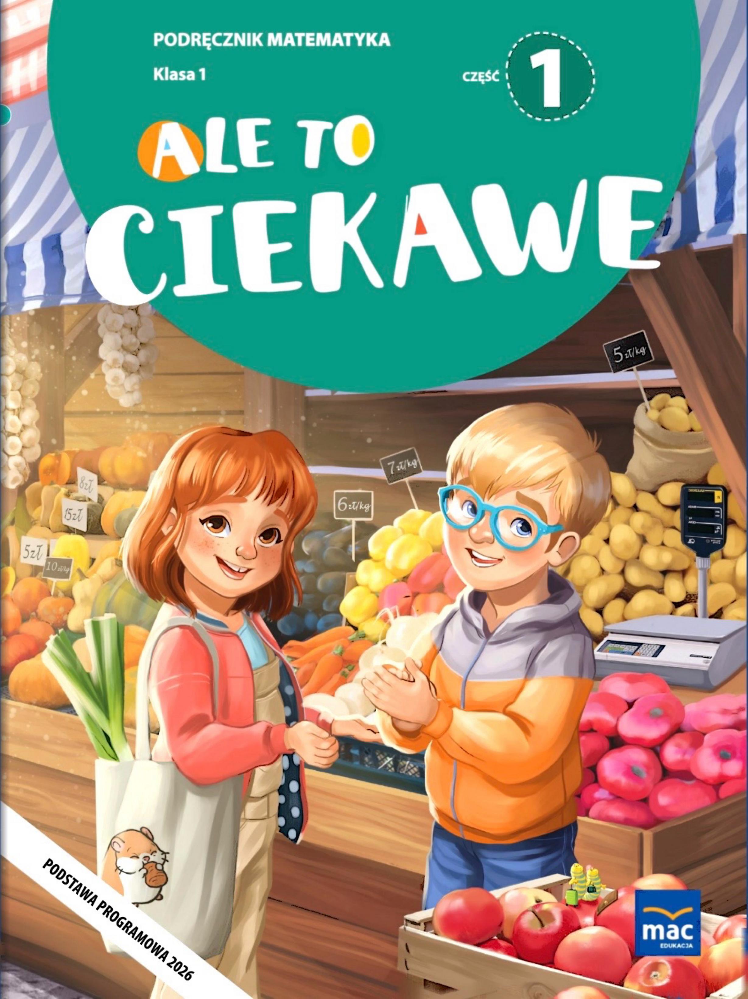 Okładka Ale to ciekawe Matematyka klasa 1 część 1